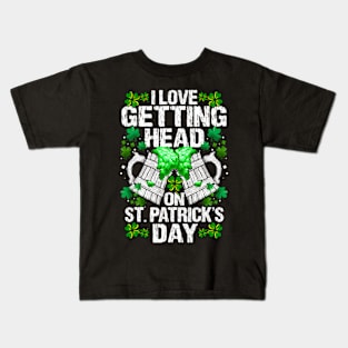 I Love Getting Head On St Patricks Day Kids T-Shirt